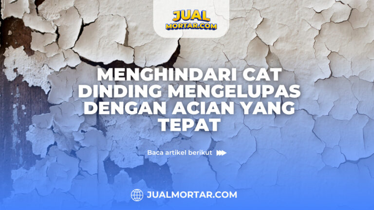 jual mortar_Menghindari Cat Dinding Mengelupas dengan Acian yang Tepat