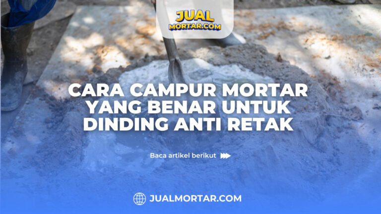 Cara Campur Mortar yang Benar untuk Dinding Anti Retak