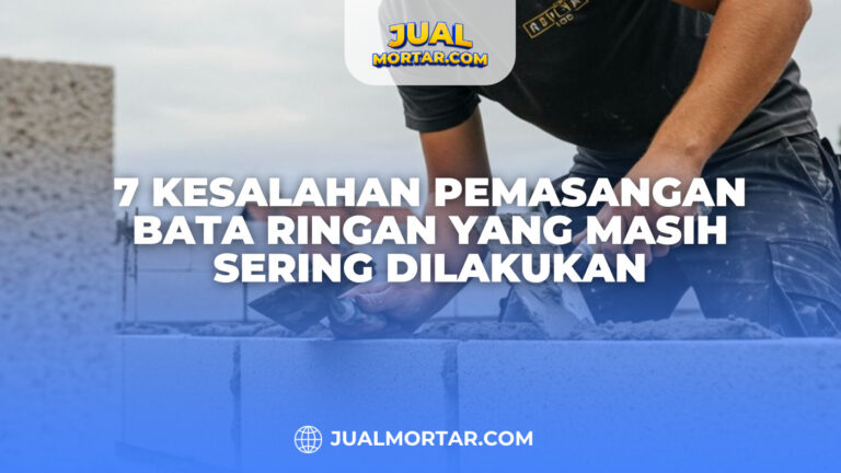 Kesalahan Pemasangan Bata Ringan yang Masih Sering Dilakukan