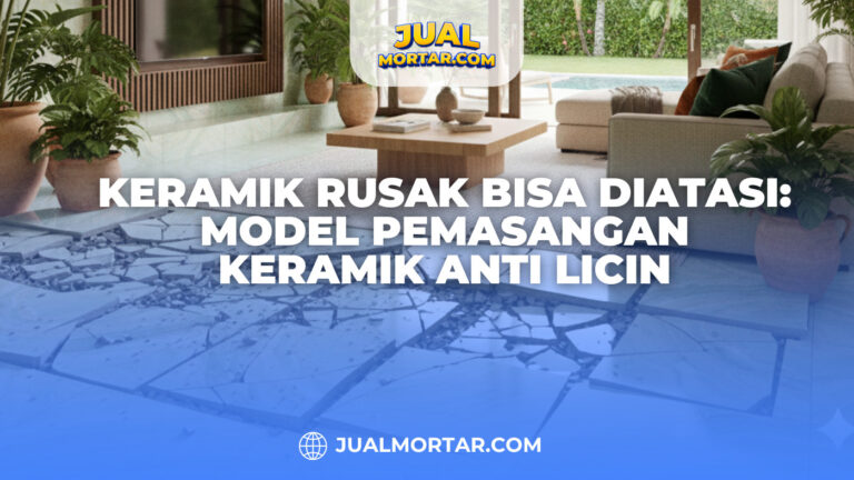 Keramik Rusak Bisa Diatasi: Model Pemasangan Keramik Anti Licin