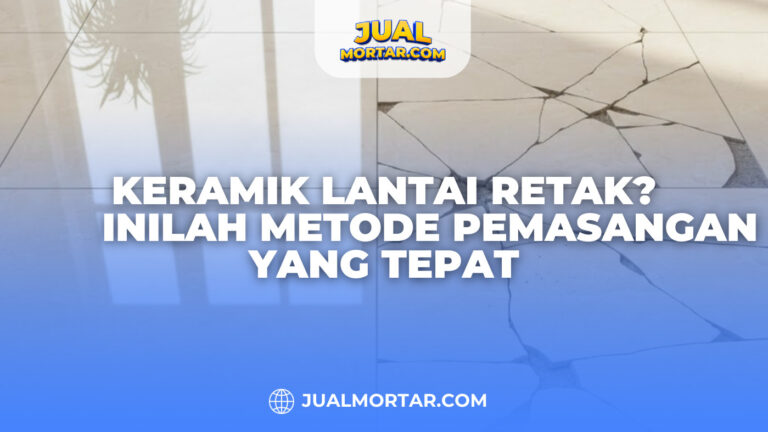 Keramik Lantai Retak Inilah Metode Pemasangan yang Tepat