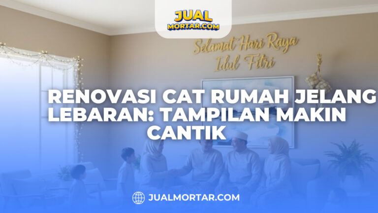 Renovasi Cat Rumah Jelang Lebaran Tampilan Makin Cantik