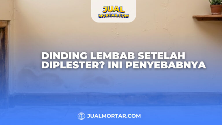 Dinding Lembab Setelah Diplester Ini Penyebabnya