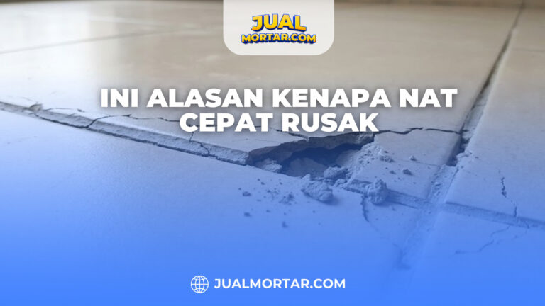 Ini Alasan Kenapa Nat Cepat Rusak