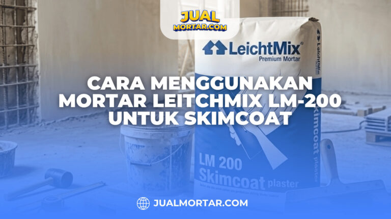 Cara Menggunakan Mortar LeitchMix LM-200 untuk Skimcoat