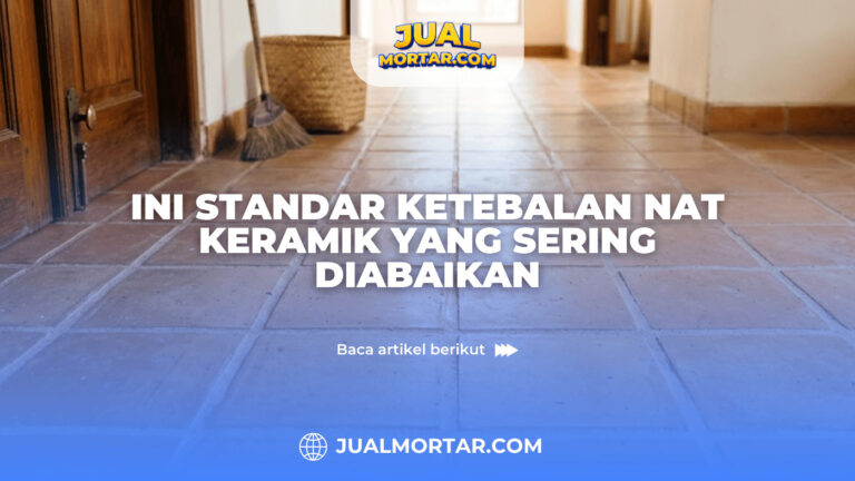 Ini Standar Ketebalan Nat Keramik yang Sering Diabaikan