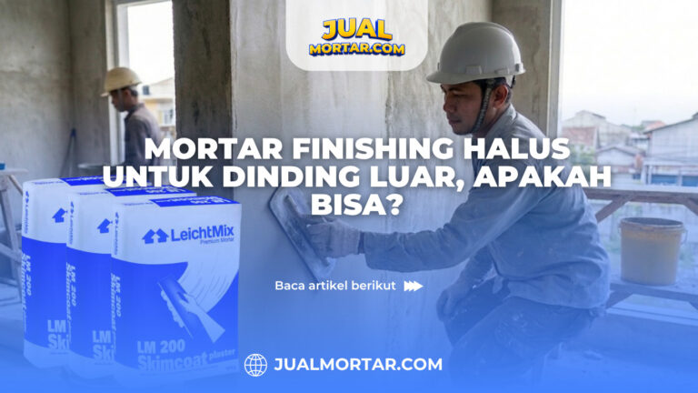 Mortar Finishing Halus untuk Dinding Luar, Apakah Bisa?