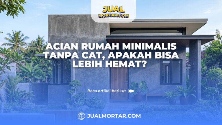 Acian Rumah Minimalis Tanpa Cat, Apakah Bisa Lebih Hemat?