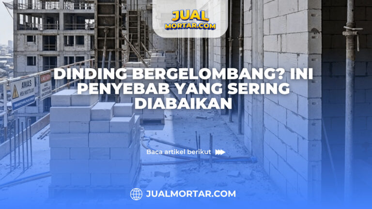 Dinding Bergelombang? Ini Penyebab yang Sering Diabaikan