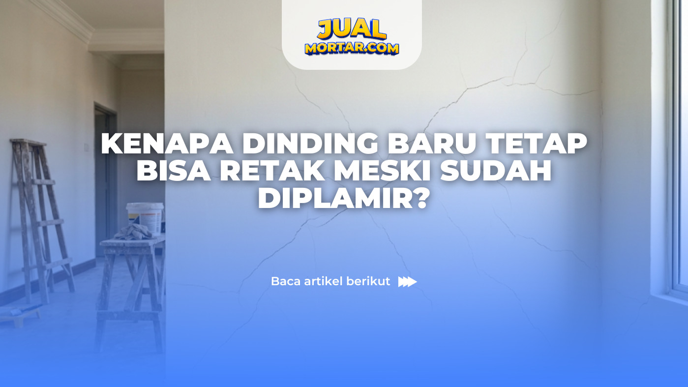 Kenapa Dinding Baru Tetap Bisa Retak Meski Sudah Diplamir?