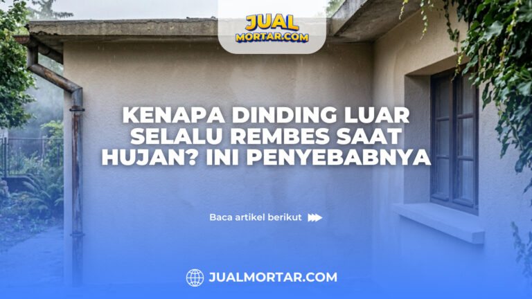 Kenapa Dinding Luar Selalu Rembes saat Hujan? Ini Penyebabnya