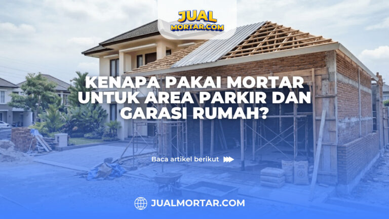 Kenapa Pakai Mortar untuk Area Parkir dan Garasi Rumah?