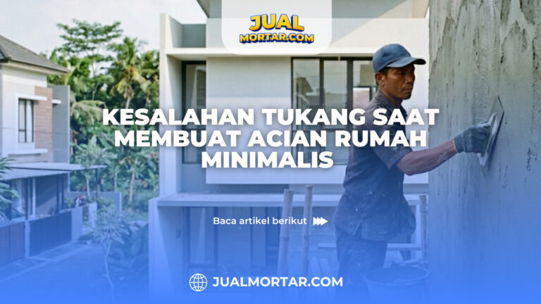 Kesalahan Tukang Saat Membuat Acian Rumah Minimalis