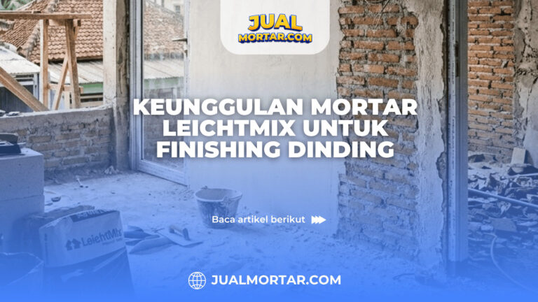 Keunggulan Mortar LeichtMix untuk Finishing Dinding