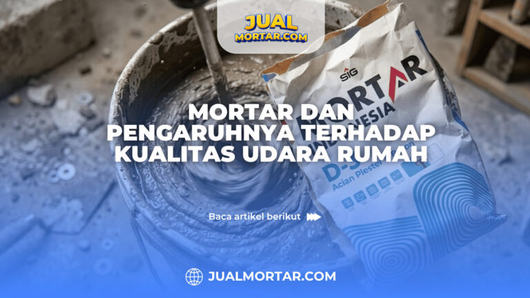 Mortar dan Pengaruhnya terhadap Kualitas Udara Rumah