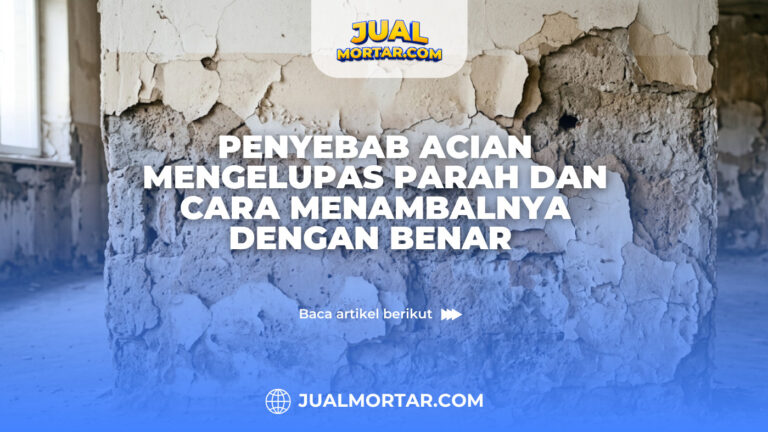 Penyebab Acian Mengelupas Parah dan Cara Menambalnya dengan Benar
