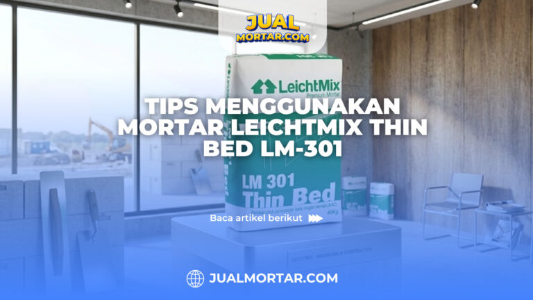 Tips Menggunakan Mortar LeichtMix Thin Bed LM-301
