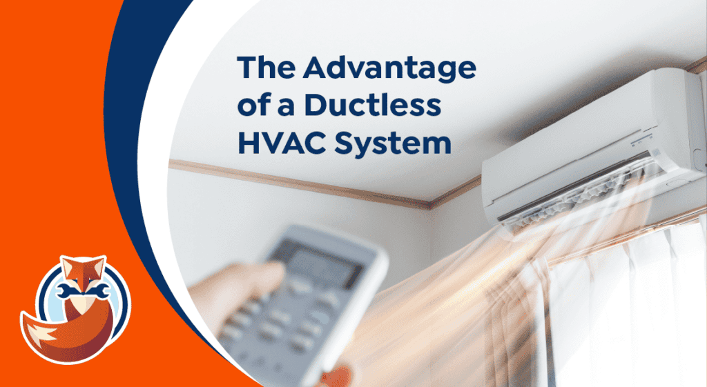 A hand holds a remote, pointing at a ductless HVAC unit mounted on a wall. Text reads "The Advantage of a Ductless HVAC System" with a cartoon fox logo in the corner, highlighting the benefits of choosing a ductless HVAC system.