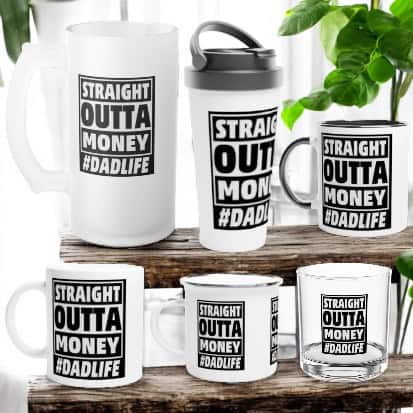 The Straight Outta Money Dad Life Drinkware collection features six items—mugs, a tumbler, and a glass—with bold black text on white labels. Perfect for #DadLife, theyre shown on wooden surfaces next to green plants.