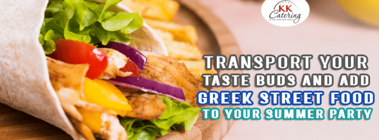 Transport Your Taste Buds And Add Greek Street Food To Your Summer Party