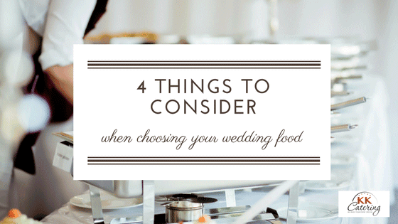 4 things to consider when choosing your wedding food