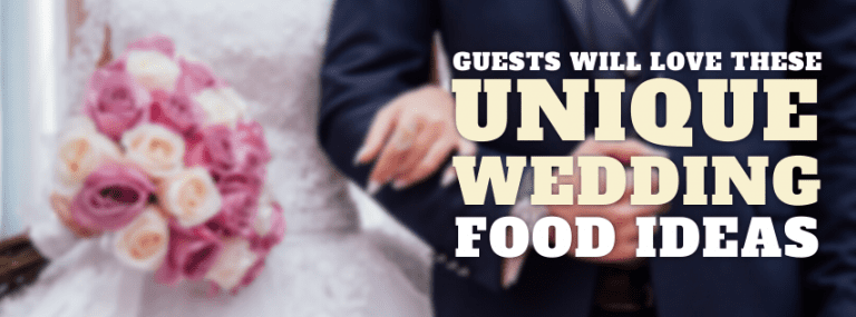 Guests Will Love These Unique Wedding Food Ideas