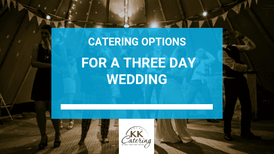 Catering Options For A Three Day Wedding