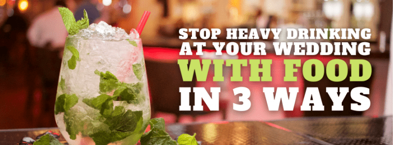 Stop Heavy Drinking At Your Wedding With Food in 3 Ways