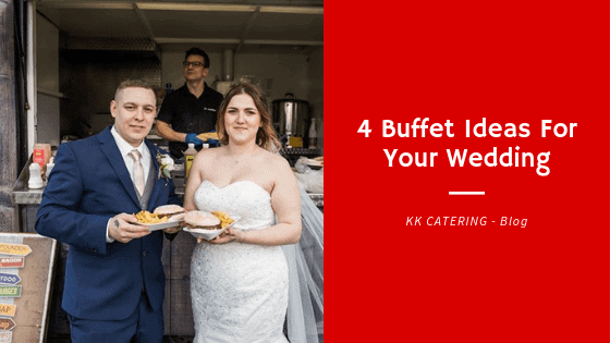 4 Buffet Ideas For Your Wedding