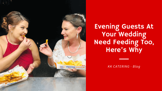 Evening Guests At Your Wedding Need Feeding Too – Here’s Why