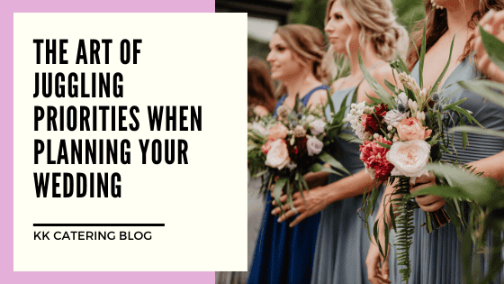 The Art Of Juggling Priorities When Planning Your Wedding