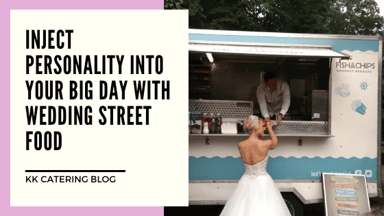 Inject personality into your big day with wedding street food
