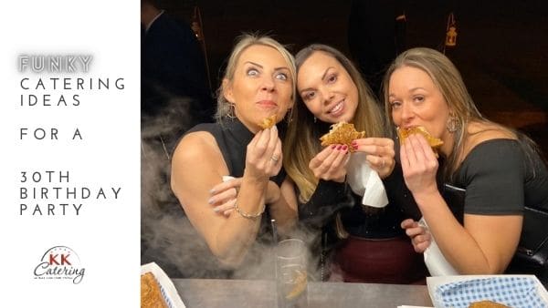 Funky Catering Ideas for a 30th Birthday Party
