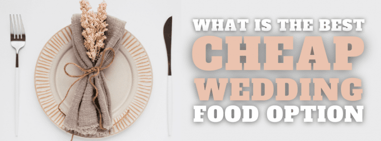 What Is The Best Cheap Wedding Food Option?
