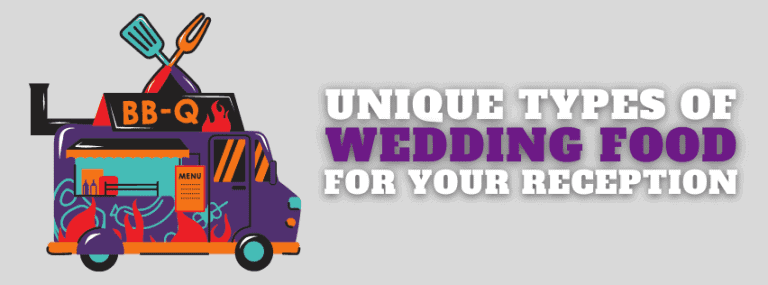 Unique Types Of Wedding Food For Your Reception