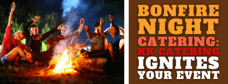 Bonfire Night Catering: KK Catering Ignites Your Event