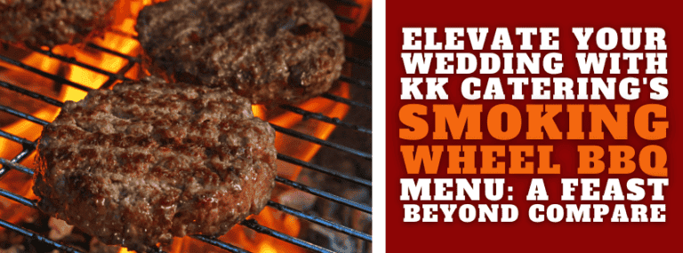Elevate Your Wedding with KK Catering’s Smoking Wheel BBQ Menu: A Feast Beyond Compare