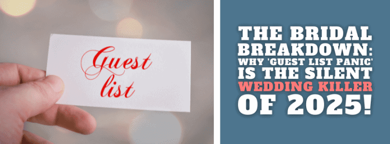 The Bridal Breakdown: Why ‘Guest List Panic’ is the Silent Wedding Killer of 2025!