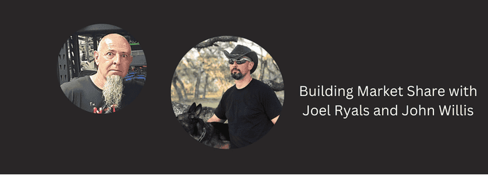 Episode 619 – Building Market Share with Joel Ryals and John Willis