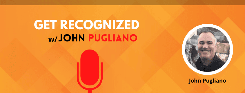 Episode 428 – Get Recognized with John Pugliano