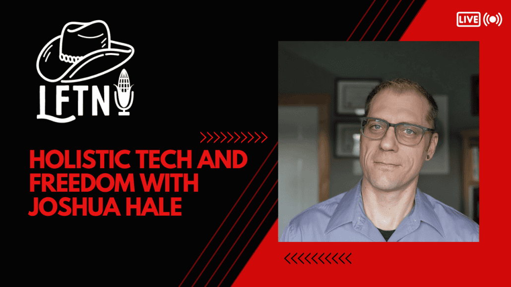 Holistic Technology and Freedom With Joshua Hale – EP 1009