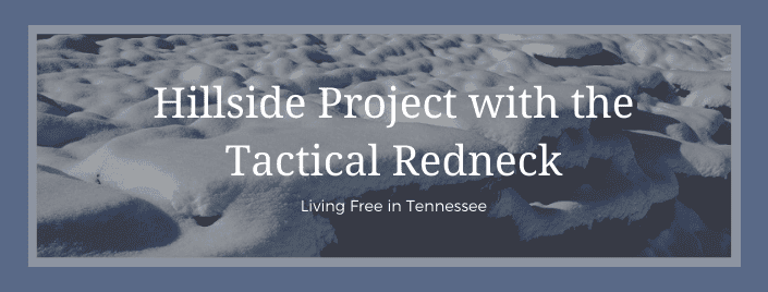 Episode 519 – Hillside Project with the Tactical Redneck
