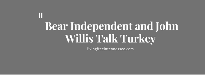 Episode 653 – Bear Independent and John Willis Talk Turkey
