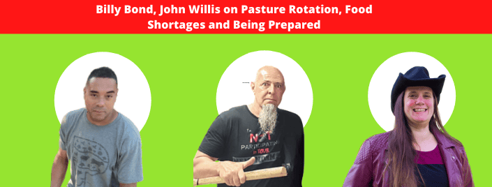 Episode 572: Billy Bond, John Willis on Pasture Rotation, Food Shortages and Being Prepared
