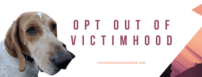 Episode 507: Opt Out of Victimhood