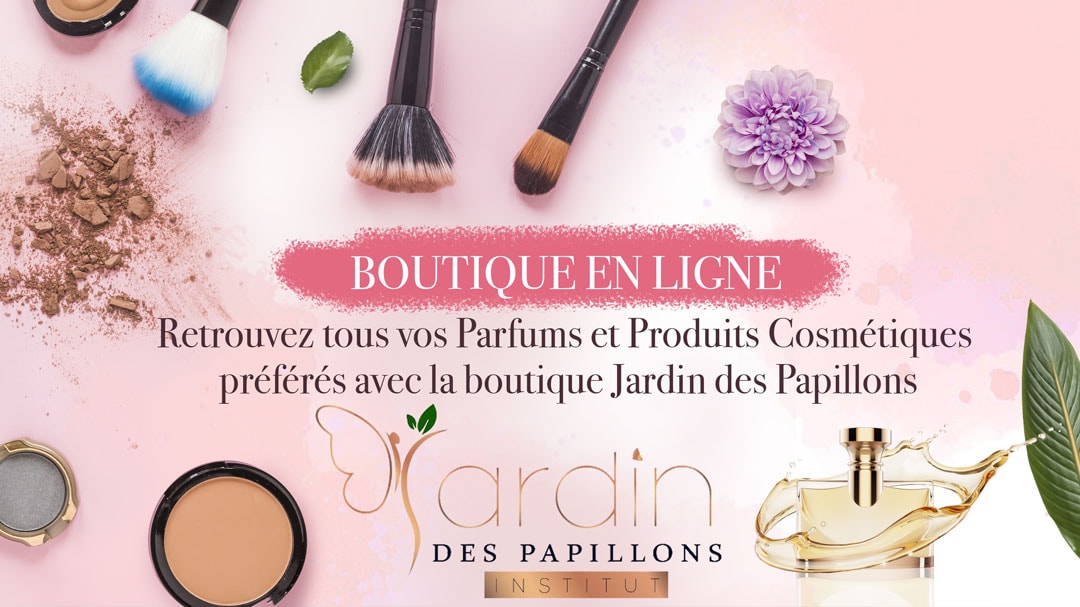 Parfums et produits cosmétiques en ligne, boutique Jardin des Papillons, beauté et mode, high-tech et billetterie.