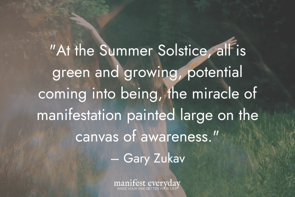 Woman in summer dress with raised arms in a field with quote text that reads At the Summer Solstice, all is green and growing, potential coming into being, the miracle of manifestation painted large on the canvas of awareness. - Gary Zukav manifesteveryday.com