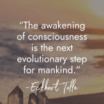 Eckhart Tolle quote "The awakening of consciousness is the next evolutionary step for mankind" overlaid on serene ocean sunset with crystal formations, emphasizing the transformative nature of spiritual awakening signs and consciousness expansion. manifesteveryday.com