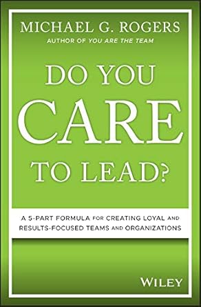 Do You Care to Lead? by Michael G. Rogers