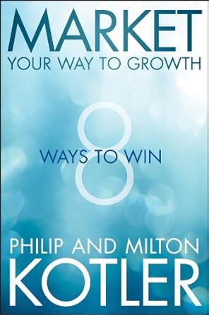 Market Your Way to Growth by Philip Kotler